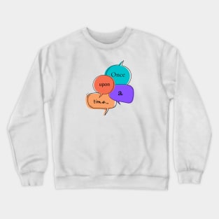 Once Upon A Time... Crewneck Sweatshirt